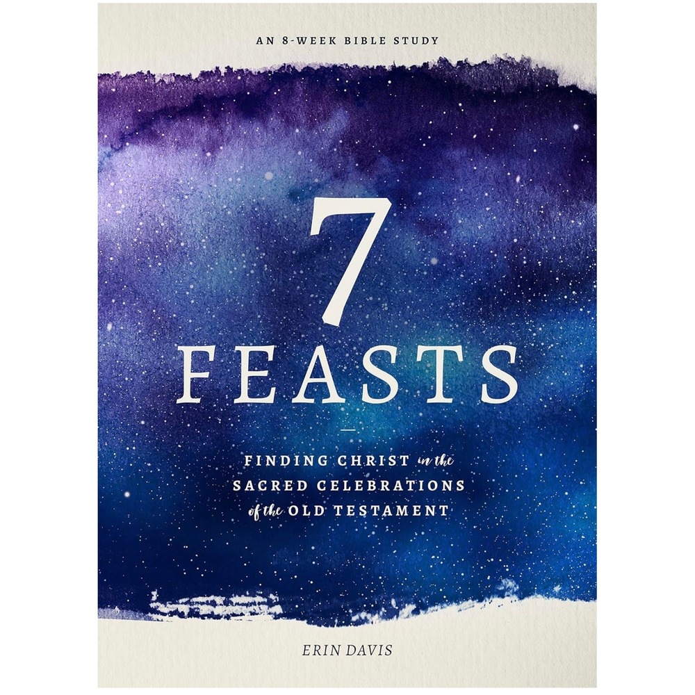 7 Feasts Finding Christ in the Old Testament Bible Study Erin Davis Paperback